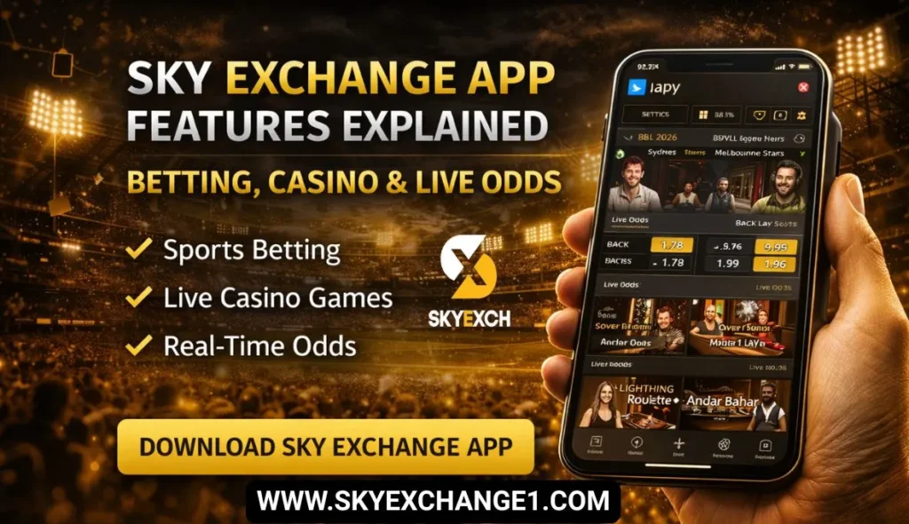 Sky Exchange App Features Explained Betting, Casino & Live Odds